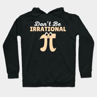 Don't Be Irrational Hoodie